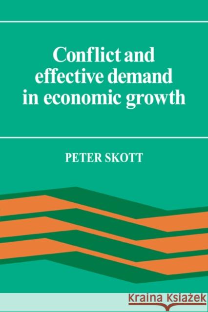 Conflict and Effective Demand in Economic Growth Peter Skott 9780521066310 Cambridge University Press - książka