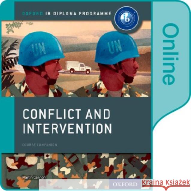 Conflict and Intervention: IB History Online Course Book: Oxford IB Diploma Programme Martin Cannon   9780198354864 Oxford University Press - książka