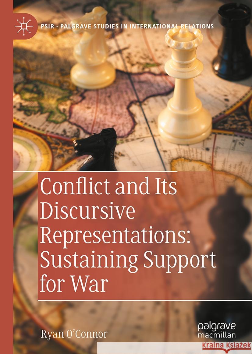 Conflict and Its Discursive Representations: Sustaining Support for War Ryan O'Connor 9783031790881 Palgrave MacMillan - książka
