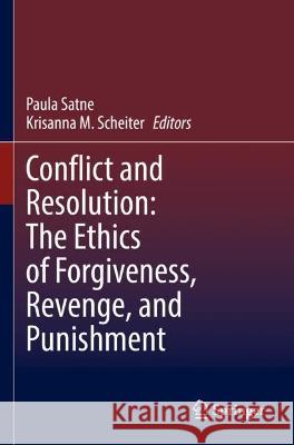 Conflict and Resolution: The Ethics of Forgiveness, Revenge, and Punishment  9783030778095 Springer International Publishing - książka