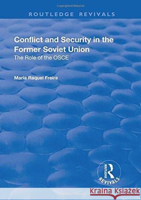 Conflict and Security in the Former Soviet Union: The Role of the OSCE Freire, Maria Raquel 9781138707948  - książka