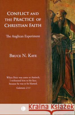 Conflict and the Practice of the Christian Faith: The Anglican Experiment Kaye, Bruce N. 9780718892432  - książka