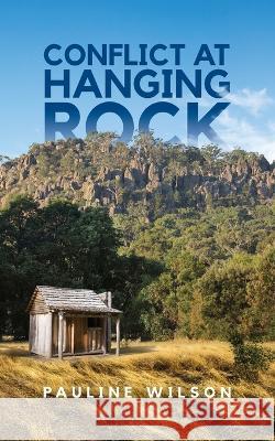 Conflict at Hanging Rock Pauline Wilson   9780645451801 Boughyards Press - książka