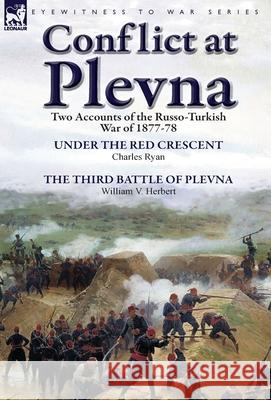 Conflict at Plevna: Two Accounts of the Russo-Turkish War of 1877-78 Ryan, Charles 9781782821380 Leonaur Ltd - książka