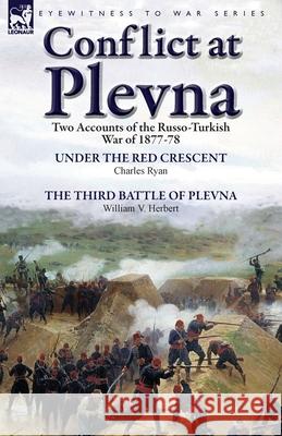 Conflict at Plevna: Two Accounts of the Russo-Turkish War of 1877-78 Ryan, Charles 9781782821397 Leonaur Ltd - książka