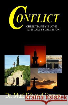 Conflict: Christianity's Love vs. Islam's Submission Murl Edward Gwynn Dr Murl Edward Gwynn 9780971176683 Meg Enterprises Publications - książka