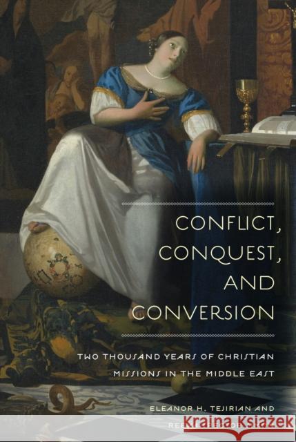 Conflict, Conquest, and Conversion: Two Thousand Years of Christian Missions in the Middle East Tejirian, Eleanor H.; Simon, Reeva Spector 9780231138659 John Wiley & Sons - książka