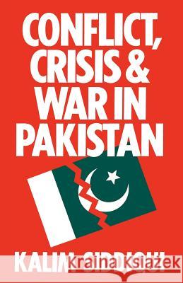 Conflict, Crisis and War in Pakistan Kalim Siddiqui 9781349013418 Palgrave MacMillan - książka