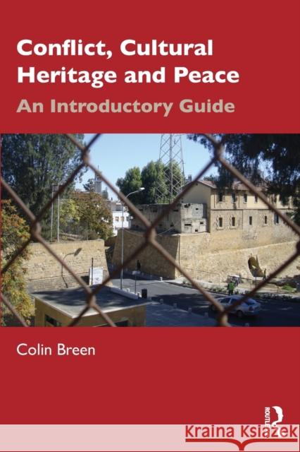 Conflict, Cultural Heritage and Peace: An Introductory Guide Colin Breen 9781032509389 Routledge - książka