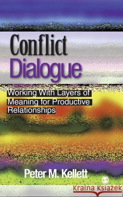 Conflict Dialogue: Working with Layers of Meaning for Productive Relationships Kellett, Peter M. 9781412909303 Sage Publications - książka