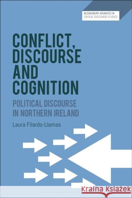 Conflict, Discourse and Cognition Laura (University of Valladolid, Spain) Filardo-Llamas 9781350373761 Bloomsbury Publishing PLC - książka