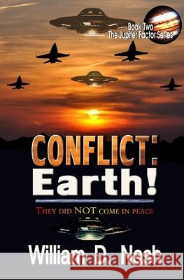 Conflict: Earth!: They Did NOT Come In Peace William D. Nash 9781701136601 Independently Published - książka