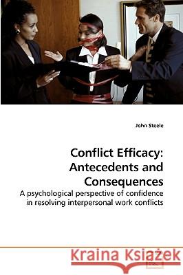 Conflict Efficacy: Antecedents and Consequences Steele, John 9783639217032 VDM Verlag - książka