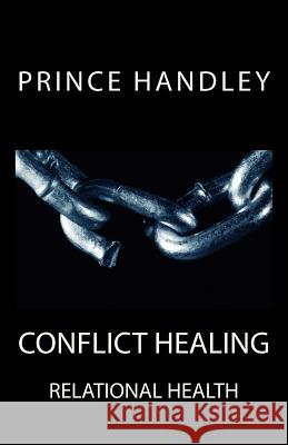 Conflict Healing: Relational Health Prince Handley 9780692345344 University of Excellence Press - książka