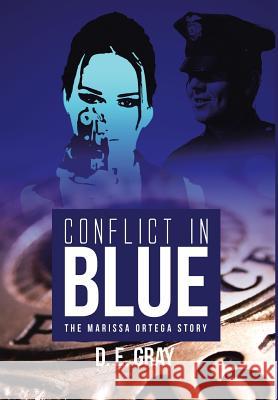 Conflict in Blue: The Marissa Ortega Story Gray, D. E. 9781493108282 Xlibris Corporation - książka