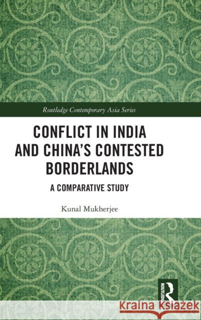 Conflict in India and China's Contested Borderlands: A Comparative Study Kunal Mukherjee 9780367025731 Routledge - książka