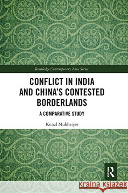 Conflict in India and China's Contested Borderlands: A Comparative Study Kunal Mukherjee 9780367663056 Routledge - książka