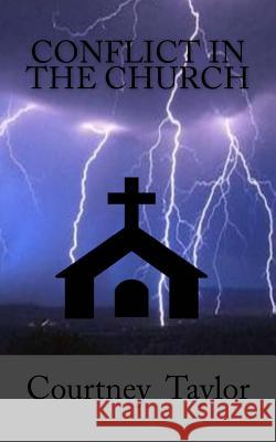 Conflict In The Church Taylor, Courtney 9781721728206 Createspace Independent Publishing Platform - książka