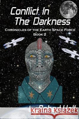 Conflict In The Darkness Holt, Robert P. 9781542878128 Createspace Independent Publishing Platform - książka