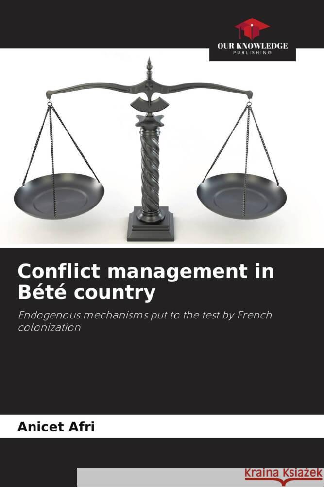 Conflict management in Bété country Afri, Anicet 9786206259312 Our Knowledge Publishing - książka