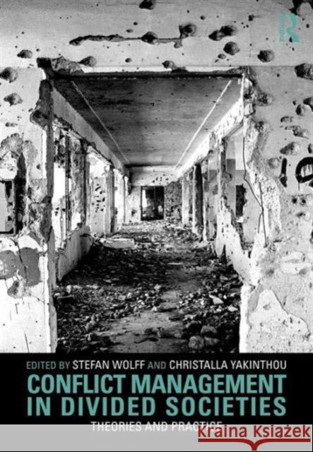 Conflict Management in Divided Societies: Theories and Practice Wolff, Stefan 9780415563741  - książka