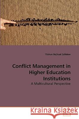 Conflict Management in Higher Education Institutions Tilahun Bejitual Zellelew 9783836483810 VDM Verlag - książka