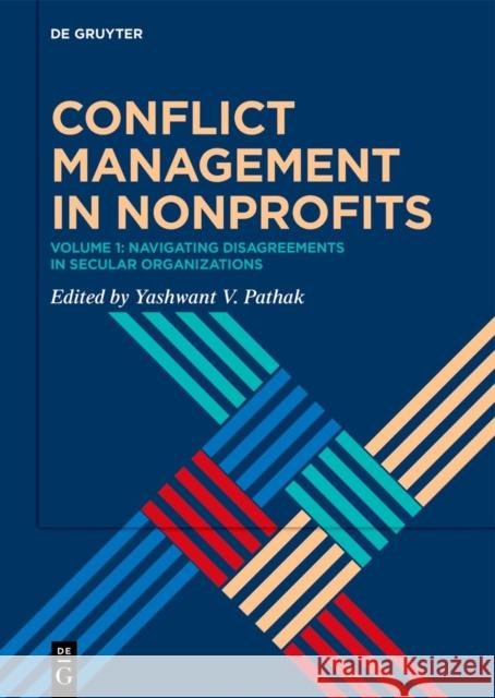 Conflict Management in Nonprofits: Volume 1: Navigating Disagreements in Secular Organizations Yashwant V. Pathak 9783111250823 de Gruyter - książka