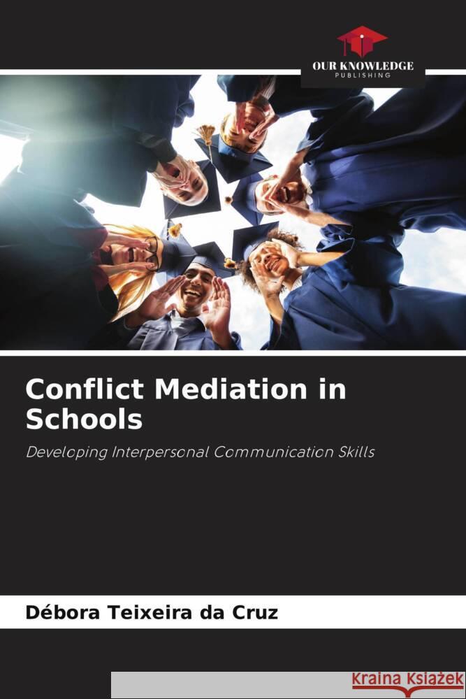 Conflict Mediation in Schools D?bora Teixeir 9786208026813 Our Knowledge Publishing - książka
