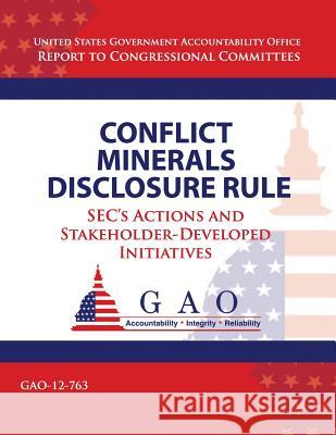 Conflict Minerals Disclosure Rule: SEC's Actions and Stakeholder-Developed Initiatives Government Accountability Office 9781492992967 Createspace - książka