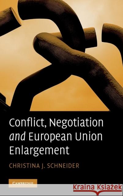 Conflict, Negotiation and European Union Enlargement Christina J. Schneider (Assistant Professor, University of Oxford) 9780521514811 Cambridge University Press - książka