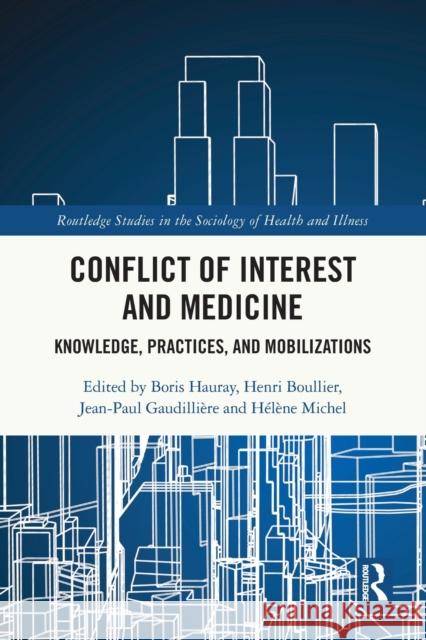 Conflict of Interest and Medicine: Knowledge, Practices, and Mobilizations Boris Hauray Henri Boullier Jean-Paul Gaudilli?re 9780367751173 Routledge - książka