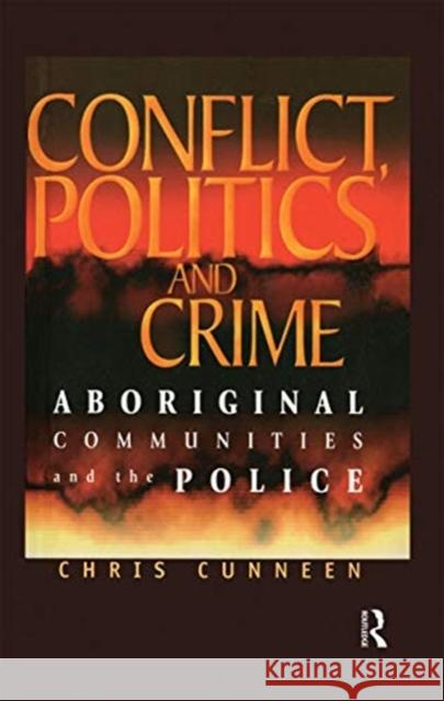 Conflict, Politics and Crime: Aboriginal Communities and the Police Chris Cunneen 9780367717773 Routledge - książka