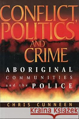 Conflict, Politics and Crime: Aboriginal Communities and the Police Cunneen, Chris 9781864487190 Taylor and Francis - książka