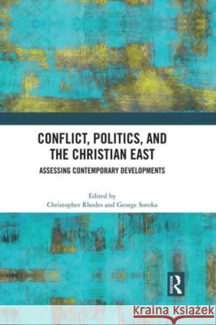 Conflict, Politics, and the Christian East  9781032077949 Taylor & Francis Ltd - książka