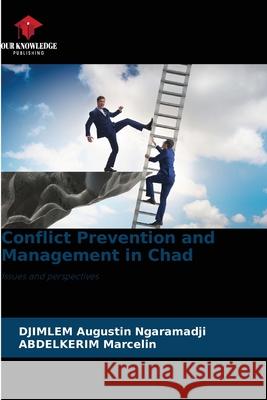 Conflict Prevention and Management in Chad Djimlem Augustin Ngaramadji Abdelkerim Marcelin 9786205609422 Our Knowledge Publishing - książka