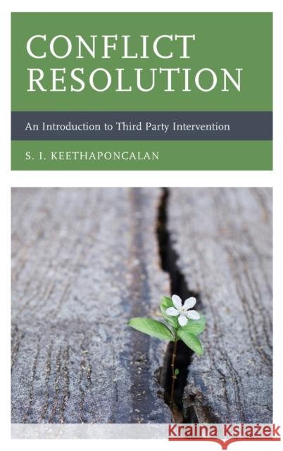 Conflict Resolution: An Introduction to Third Party Intervention S. I. Keethaponcalan 9781498553384 Lexington Books - książka