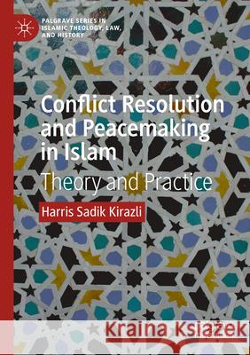 Conflict Resolution and Peacemaking in Islam Harris Sadik Kirazli 9783031539299 Springer Nature Switzerland - książka