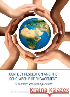 Conflict Resolution and the Scholarship of Engagement: Partnerships Transforming Conflict Cheryl Lynn Duckworth Consuelo Doria Kelley 9781443849784 Cambridge Scholars Publishing - książka
