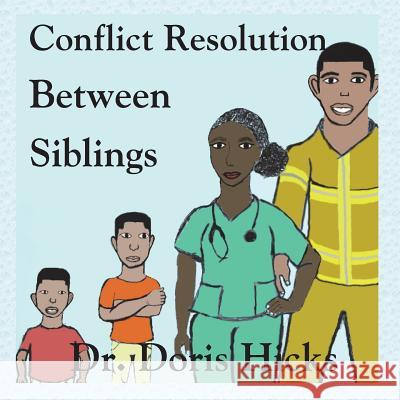 Conflict Resolution Between Siblings Dr Doris L. Hicks 9781986507639 Createspace Independent Publishing Platform - książka
