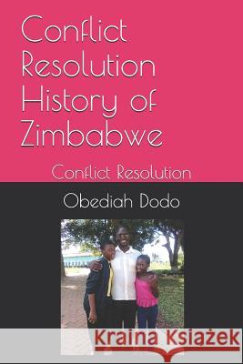 Conflict Resolution History of Zimbabwe: Conflict Resolution Obediah Dodo 9781729044810 Independently Published - książka