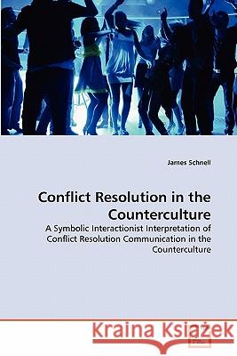 Conflict Resolution in the Counterculture James Schnell 9783639295900 VDM Verlag - książka