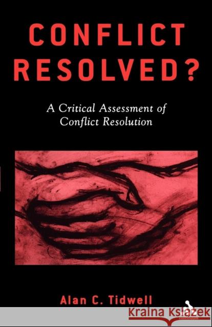 Conflict Resolved?: A Critical Assessment of Conflict Resolution Tidwell, Alan 9780826458018 Pinter Publishers - książka