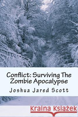 Conflict: Surviving The Zombie Apocalypse Scott, Joshua Jared 9781499760576 Createspace - książka