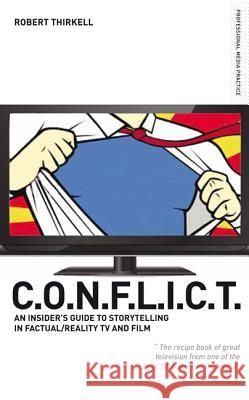 Conflict the Producers Guide to Storytelling in Reality TV & Film Thirkell, Robert 9781408129098  - książka