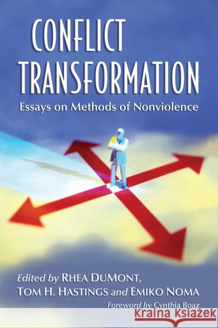 Conflict Transformation: Essays on Methods of Nonviolence Dumont, Rhea a. 9780786472512 Not Avail - książka