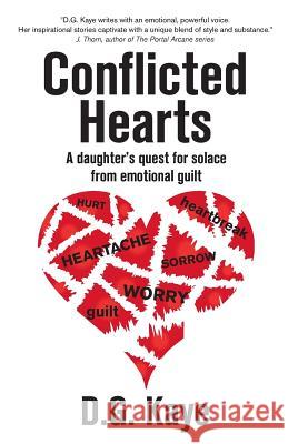 Conflicted Hearts: A Daughter's Quest for Solace from Emotional Guilt D. G. Kaye Talia Leduc Katy Sozaeva 9780992097424 D.G. Kaye - książka