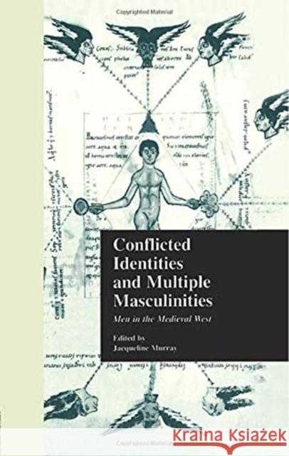 Conflicted Identities and Multiple Masculinities: Men in the Medieval West Jacqueline Murray   9781138799028 Taylor and Francis - książka