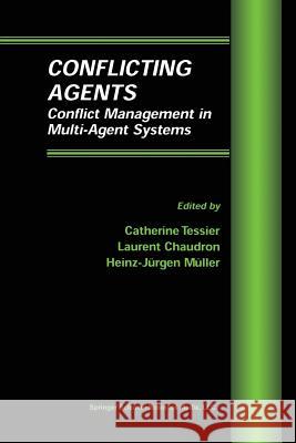 Conflicting Agents: Conflict Management in Multi-Agent Systems Tessier, Cathérine 9781475783803 Springer - książka