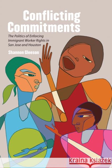 Conflicting Commitments: The Politics of Enforcing Immigrant Worker Rights in San Jose and Houston Gleeson, Shannon 9780801451218 ILR Press - książka