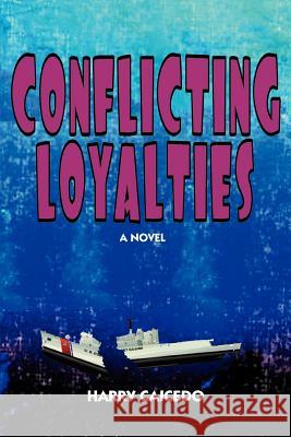 Conflicting Loyalties Harry Caicedo 9780595311576 iUniverse - książka